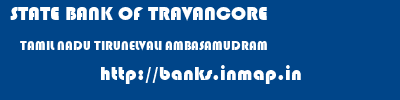 STATE BANK OF TRAVANCORE  TAMIL NADU TIRUNELVALI AMBASAMUDRAM   banks information 